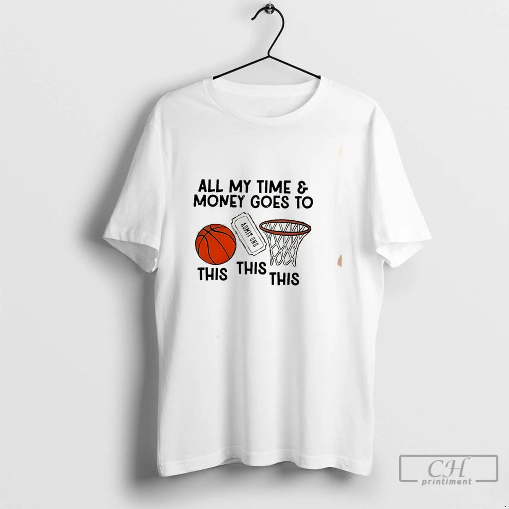 Premium All My Time And Money Goes To Basketball Tee