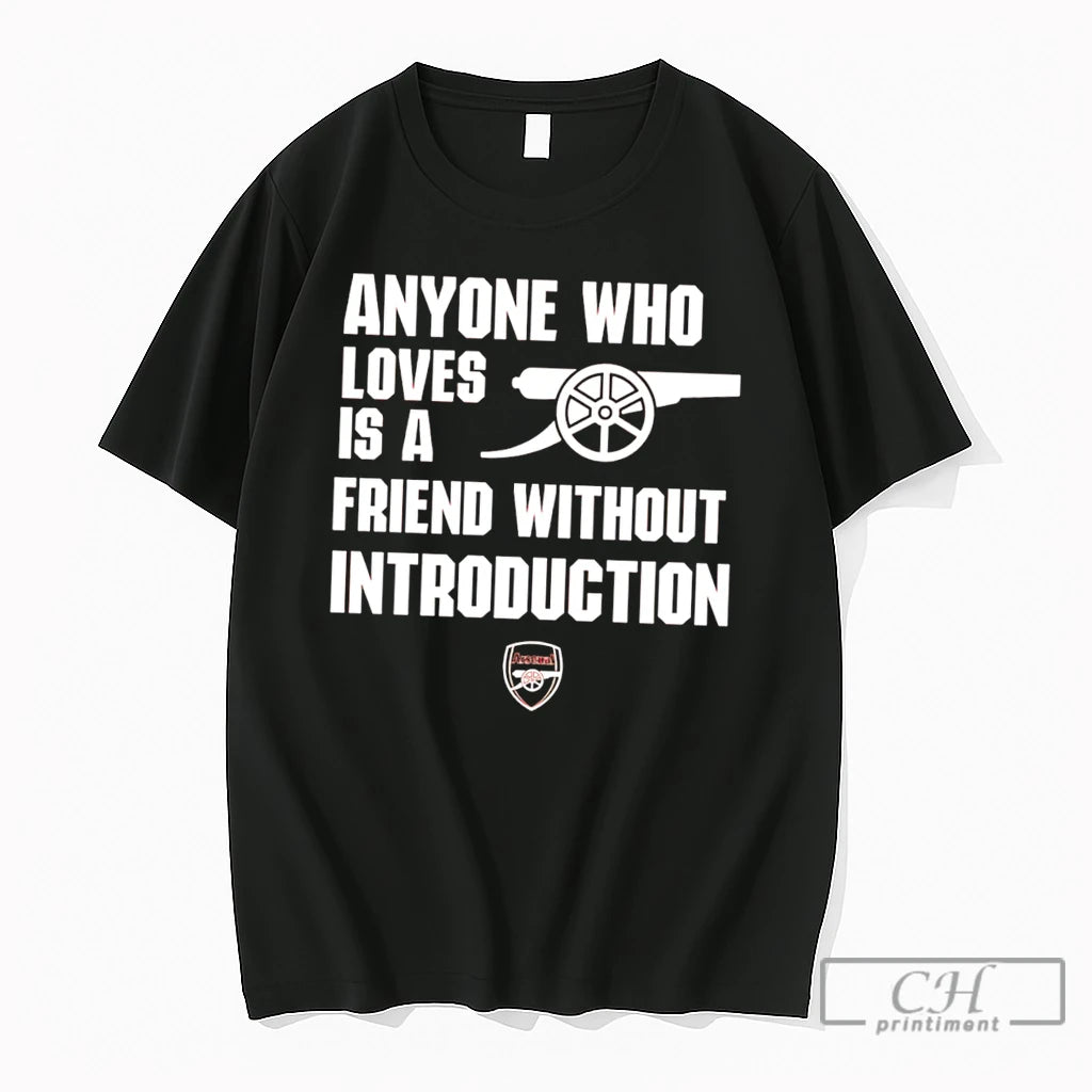 Premium Arsenal Anyone Who Loves Is A Friend Without Introduction Tee