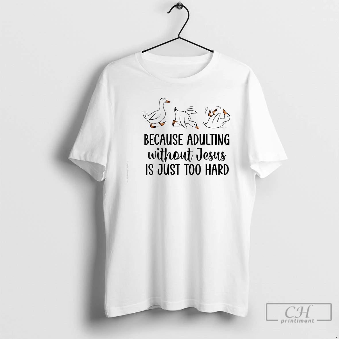 Premium Because Adulting Without Jesus Is Just Too Hard Funny Goose T-Shirts, Hoodie, Sweatshirt | DripVista.com
