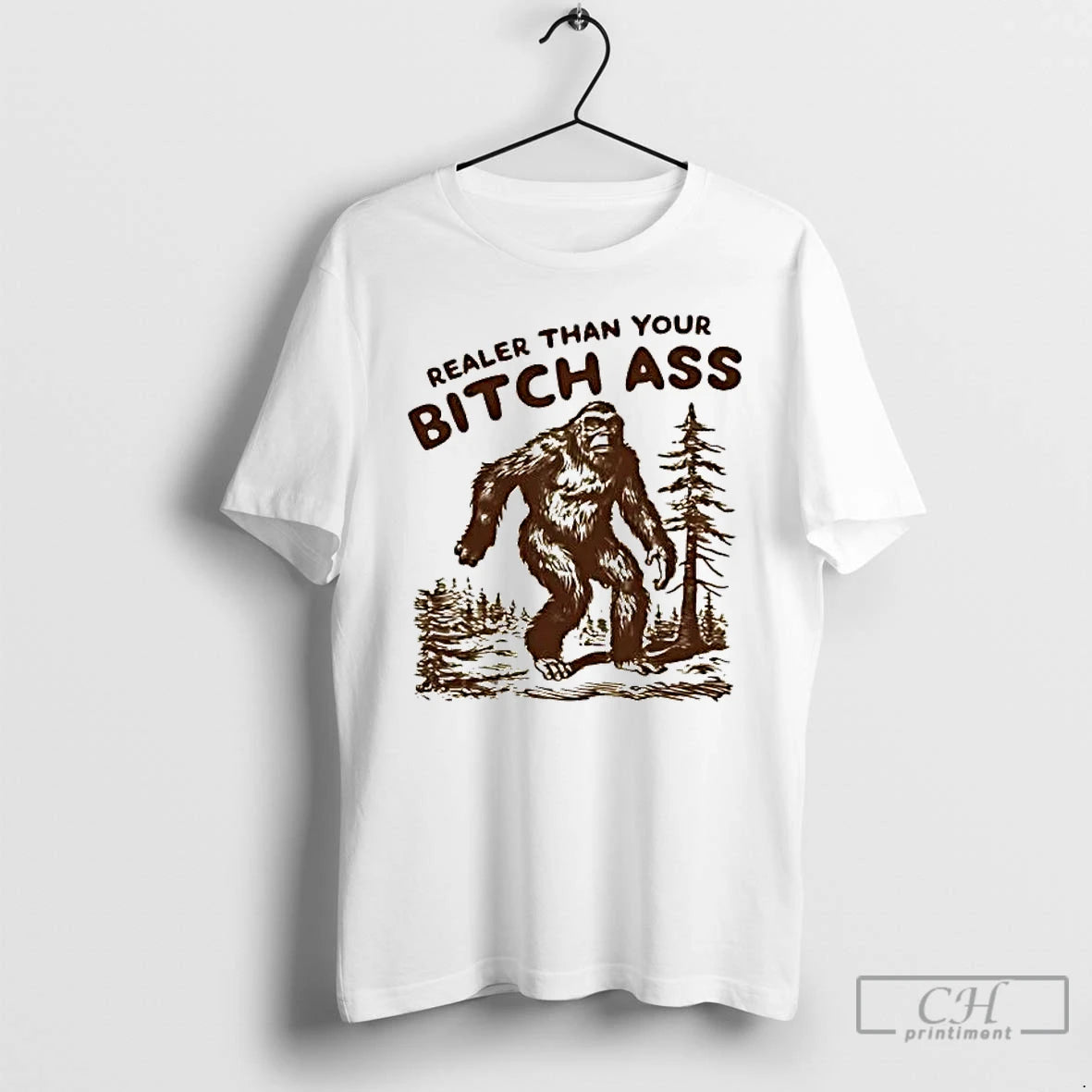 Premium Bigfoot Realer Than You Bitch Ass T-Shirts, Hoodie, Sweatshirt | DripVista.com