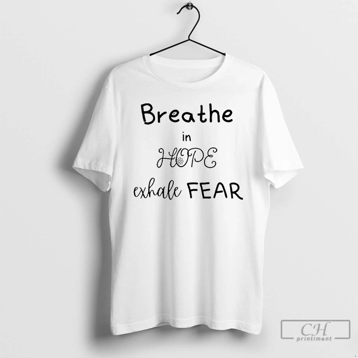 Premium Breathe In Hope Exhale Fear T Shirts