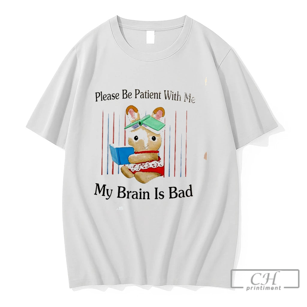 Premium Bunny Please Be Patient With Me My Brain Is Bad Tee T Shirts Sweater