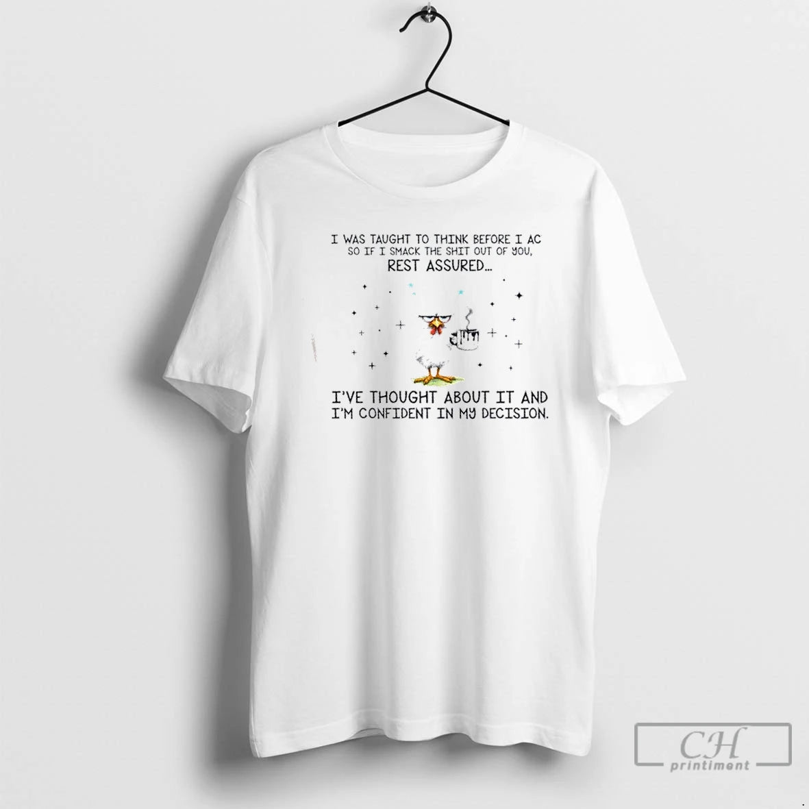 Premium Chicken I Was Taught To Think Before I Act So If I Smack The T-Shirts, Hoodie, Sweatshirt | DripVista.com