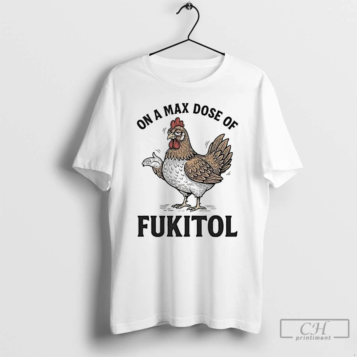 Premium Chicken On A Max Dose Of Fukitol T-Shirts, Hoodie, Sweatshirt | DripVista.com