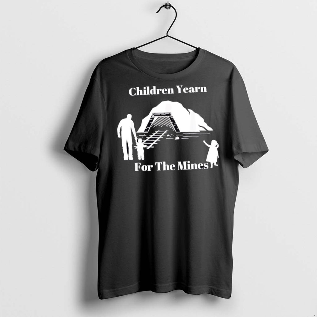 Premium Children Yearn For The Mines T Shirts