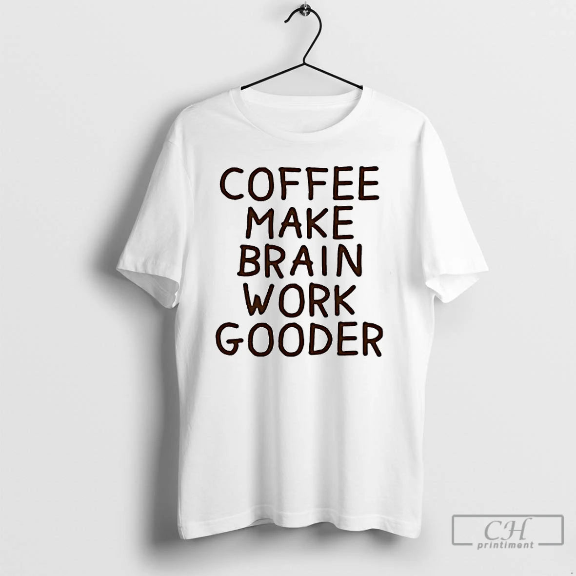 Premium Coffee Makes My Brain Work Gooder T Shirts