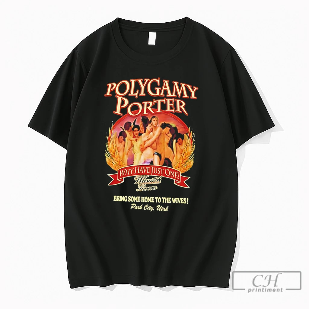 Premium Cxsbbnwz Polygamy Porter Wasatch Beer Ive Tried Why Have Just One Tee T Shirts