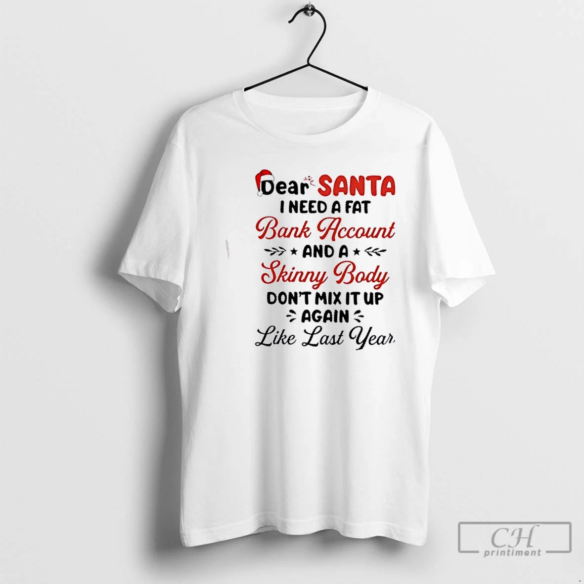 Premium Dear Santa I Need A Fat Bank Account And A Skinny Body Dont Mix T-Shirts, Hoodie, Sweatshirt | DripVista.com