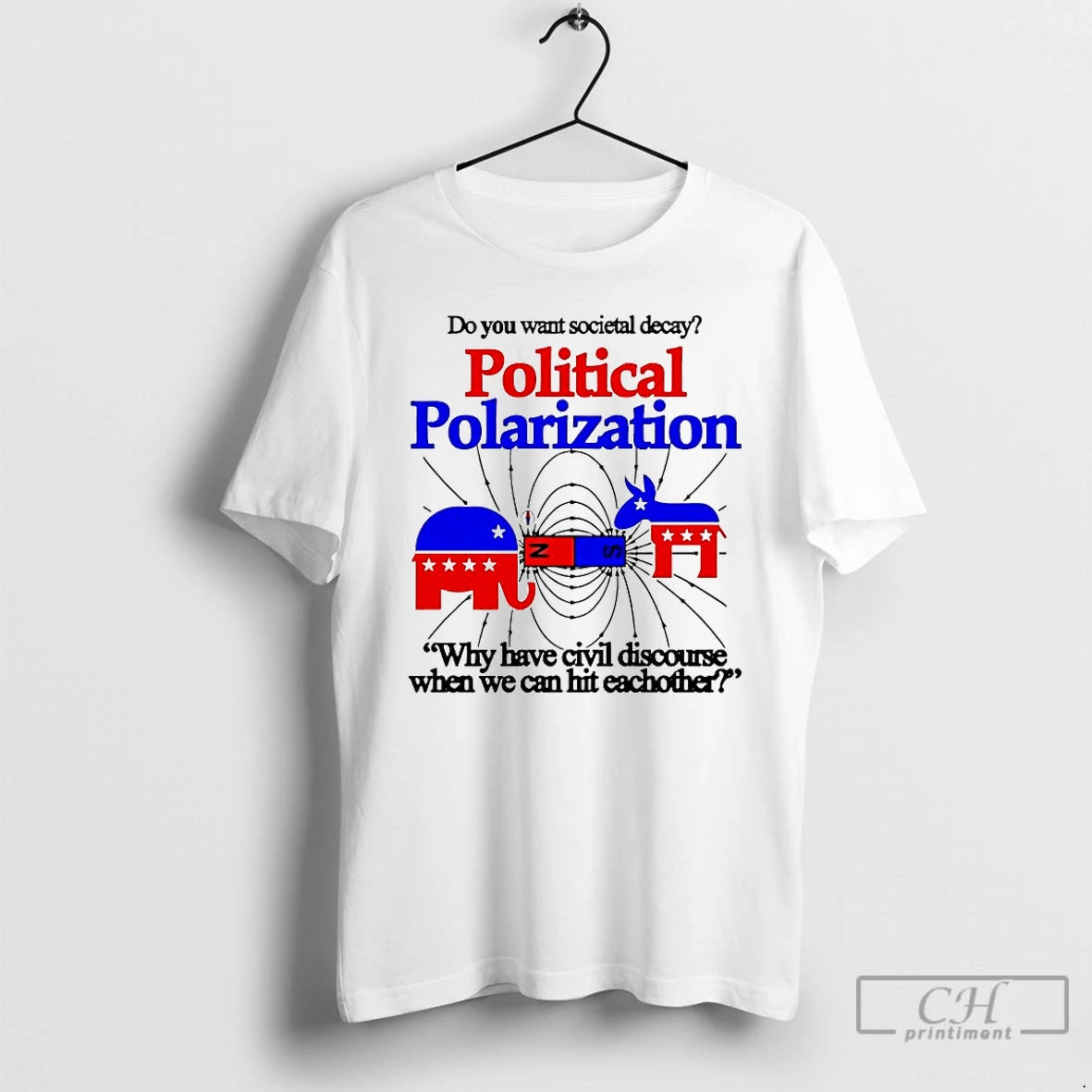 Premium Do You Want Societal Decay Political Polarization T Shirts
