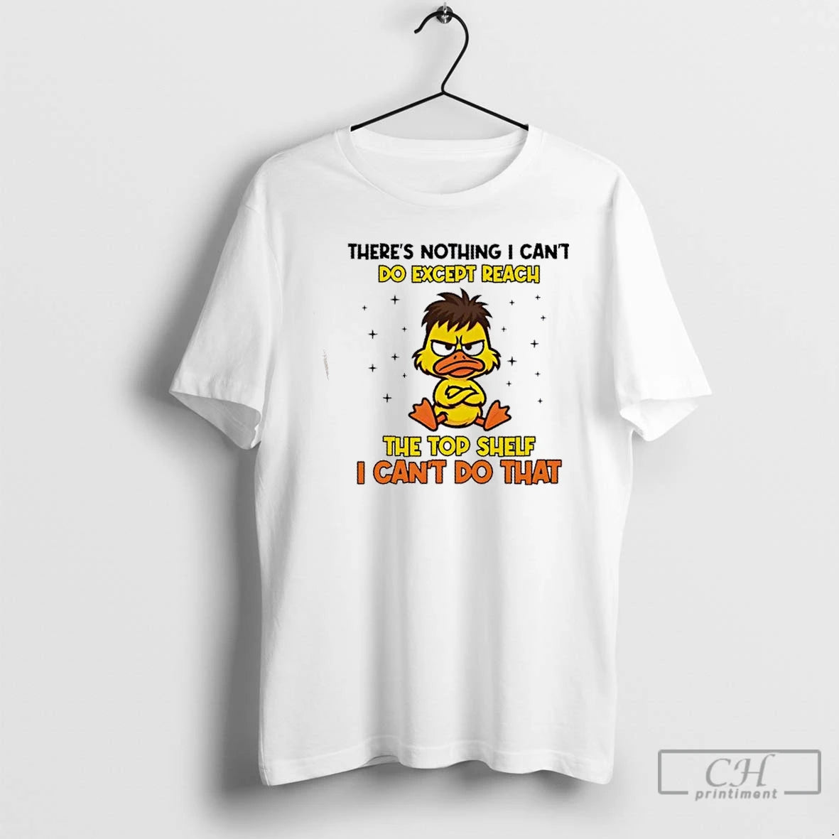 Premium Duck Theres Nothing I Cant Do Except Reach The Top Shelf I Cant Do T-Shirts, Hoodie, Sweatshirt | DripVista.com