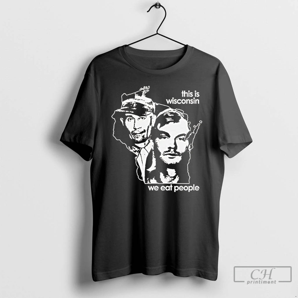 Premium Ed Gein And Jeffrey Dahmer This Is Wisconsin We Eat People T Shirts Sweater Hoodie, Sweatshirt | DripVista.com