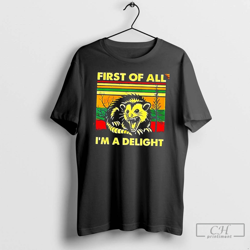 Premium First Of All Im A Delight Tee
