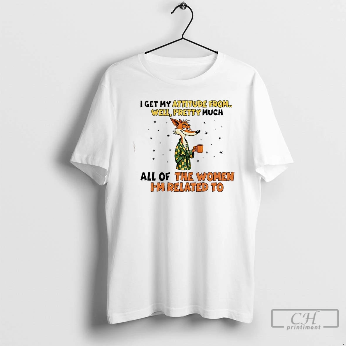 Premium Fox I Get My Attitude From Well Pretty Much All Of The Women Im T-Shirts, Hoodie, Sweatshirt | DripVista.com