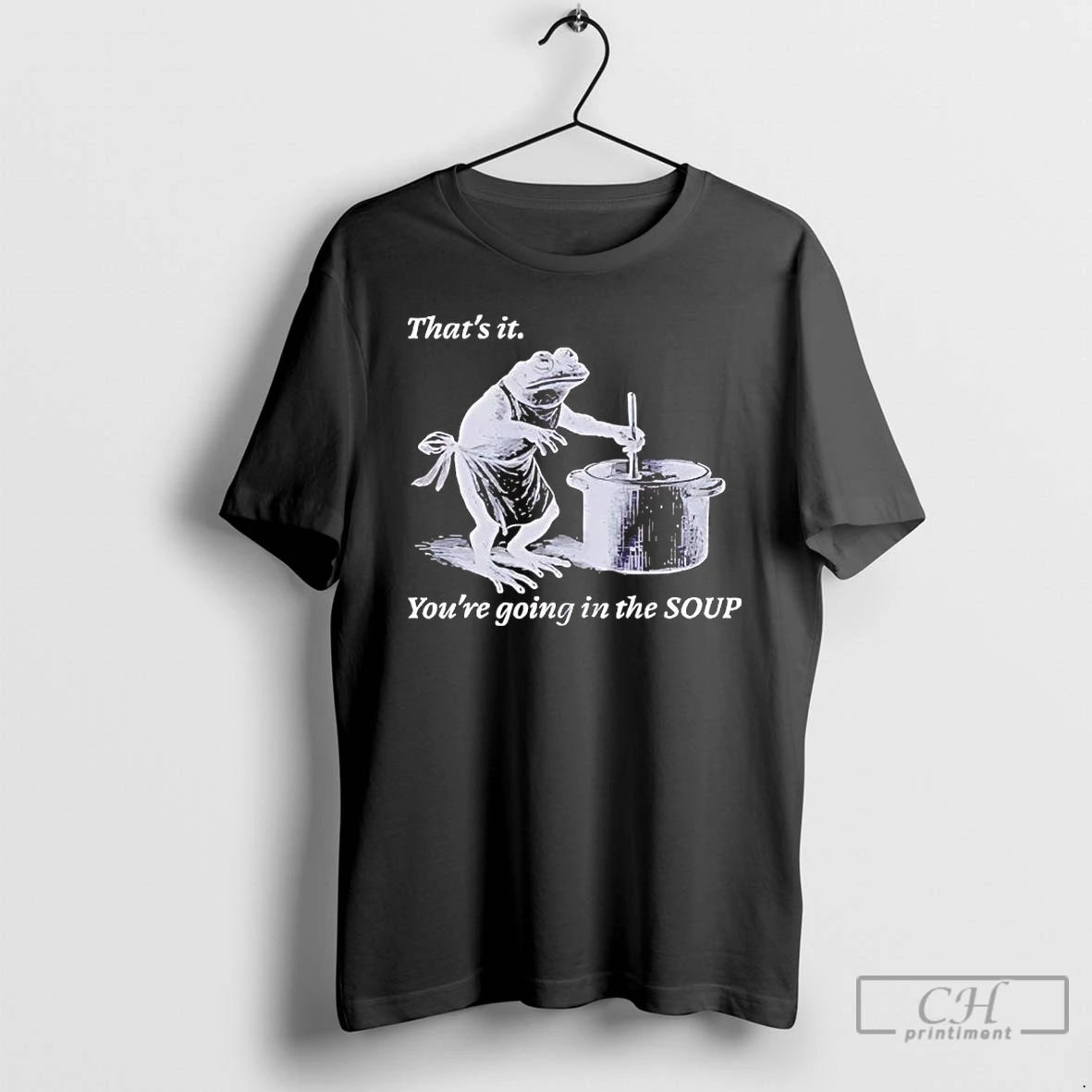 Premium Frog Thats It Youre Going In The Soup T-Shirts, Hoodie, Sweatshirt | DripVista.com