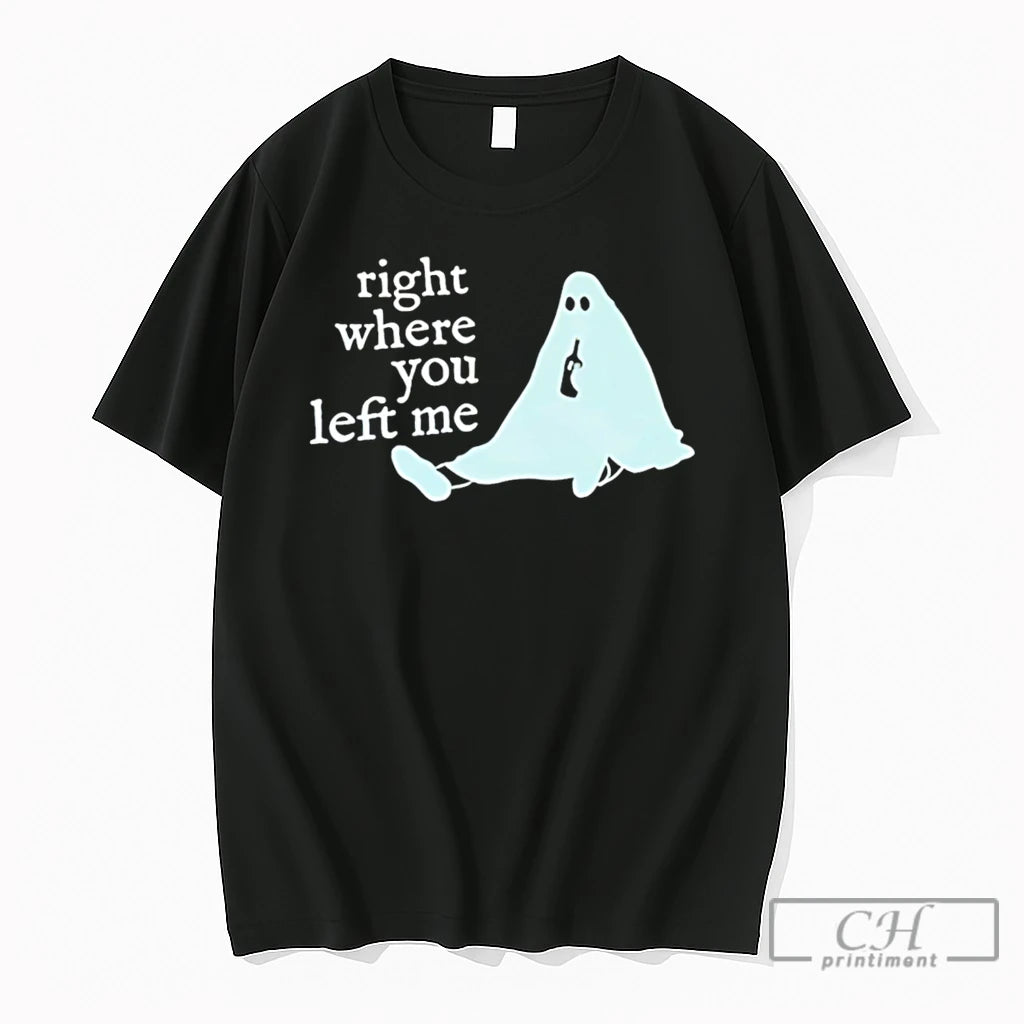 Premium Ghost Right Where You Left Me Tee