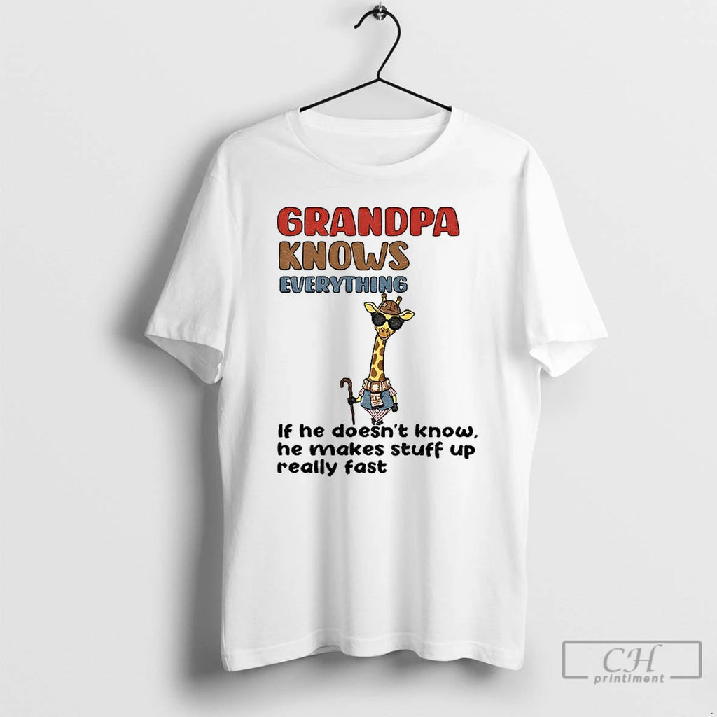 Premium Giraffe Grandpa Knows Everything If He Doesnt Know He Makes Stuff Up Really Fast T-Shirts, Hoodie, Sweatshirt