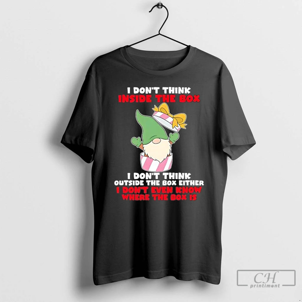 Premium Gnome I Dont Think Inside The Box I Dont Think Outside T Shirts Sweater Hoodie, Sweatshirt | DripVista.com