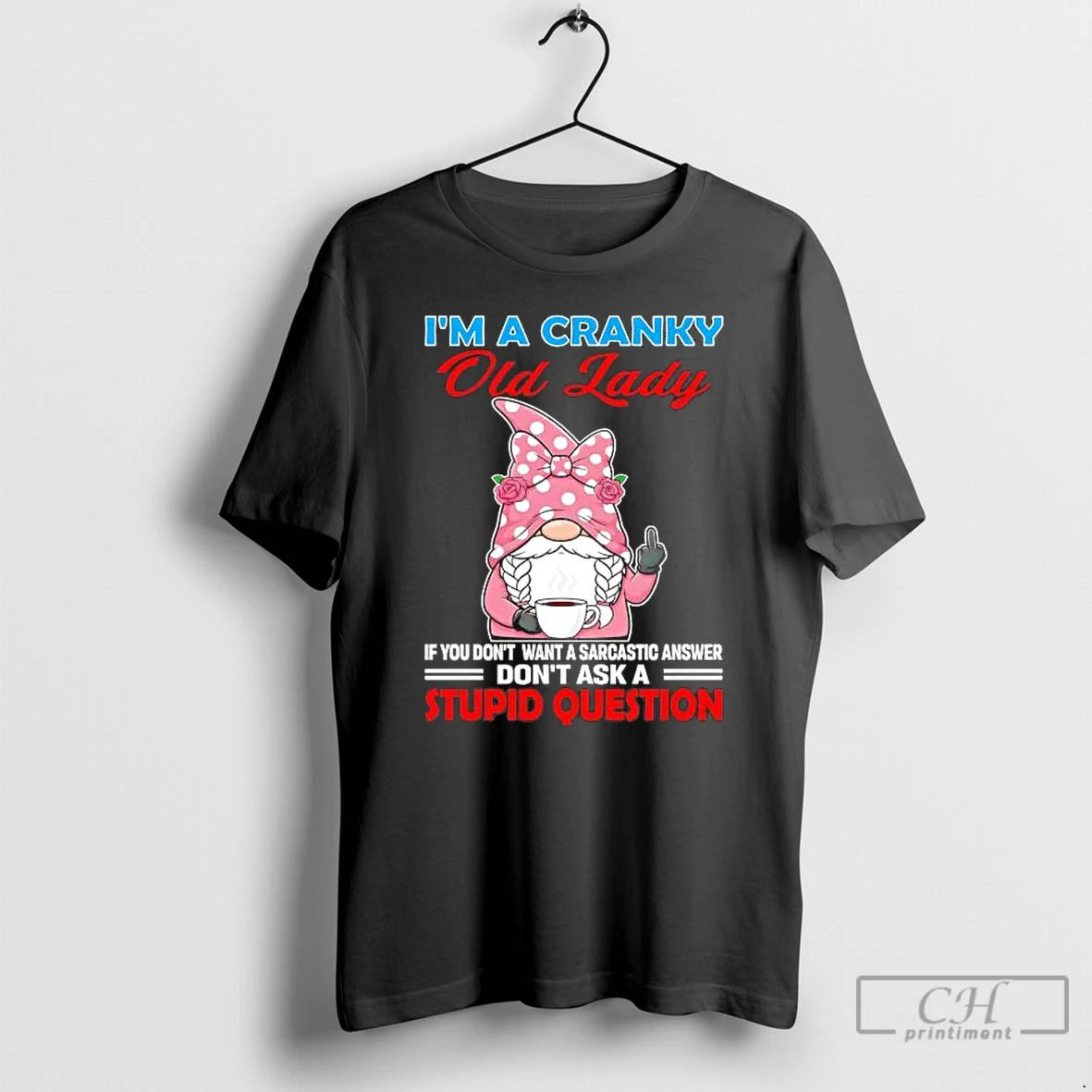 Premium Gnome Im A Cranky Old Lady Dont Ask A Stupid Question T Shirts Sweater Hoodie, Sweatshirt | DripVista.com