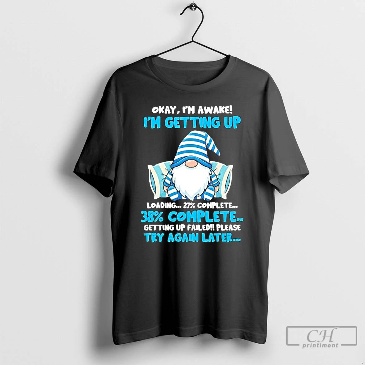 Premium Gnome Okay Im Awake Im Getting Up Loading T-Shirts, Hoodie, Sweatshirt | DripVista.com