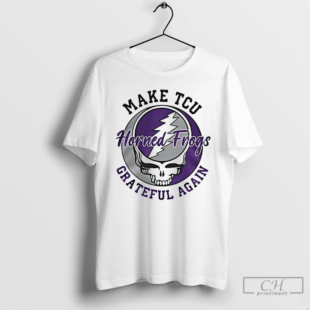 Premium Grateful Dead Make Tcu Horned Frogs Grateful Again T-Shirts, Hoodie, Sweatshirt | DripVista.com