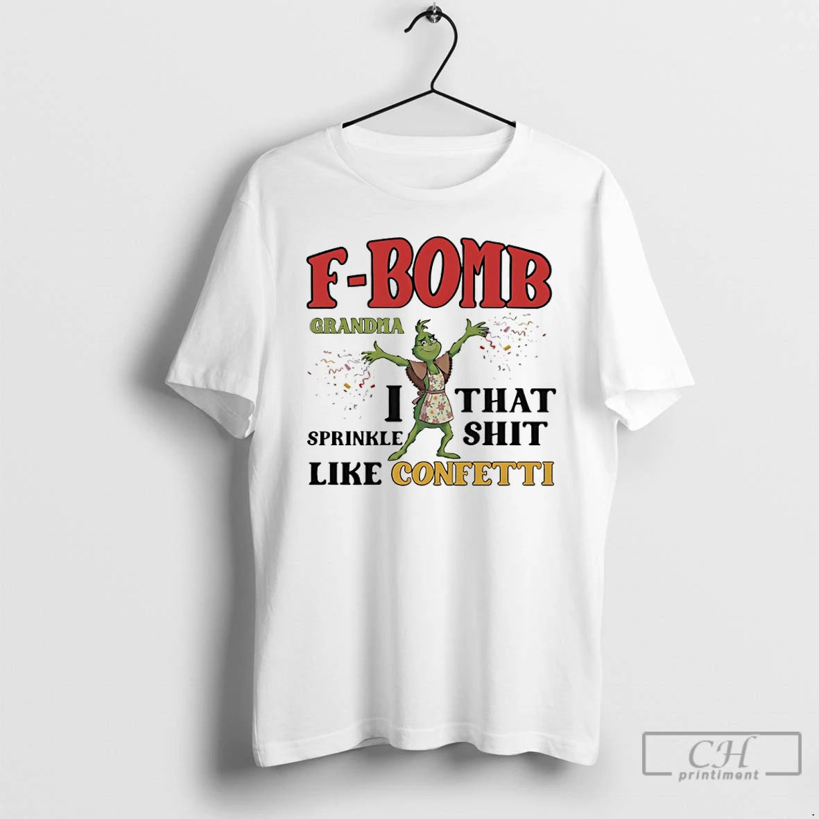 Premium Grinch F Bomb Grandma I That Sprinkle Shit Like Confetti T-Shirts, Hoodie, Sweatshirt | DripVista.com