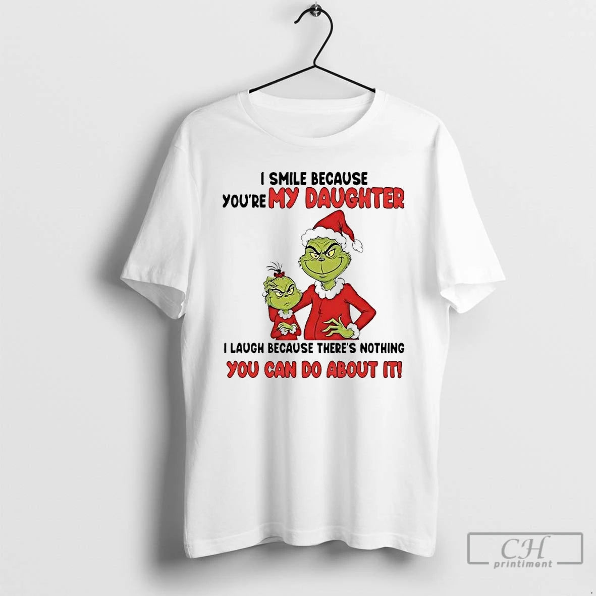Premium Grinch I Smile Because Youre My Daughter You Can Do About It Christmas T-Shirts, Hoodie, Sweatshirt | DripVista.com