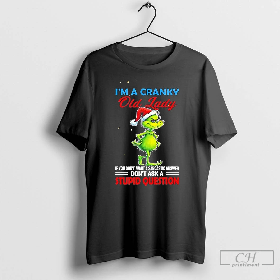 Premium Grinch Im A Cranky Old Lady Dont Ask A Stupid Question Christmas T Shirts Hoodie, Sweatshirt | DripVista.com