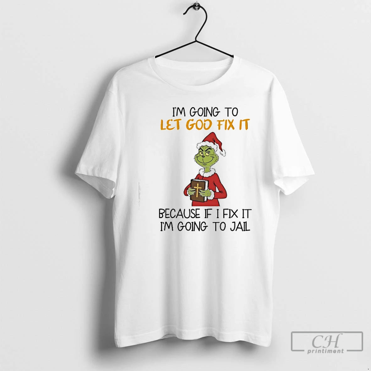 Premium Grinch Im Going To Let God Fix It Because If I Fix It Im T-Shirts, Hoodie, Sweatshirt | DripVista.com