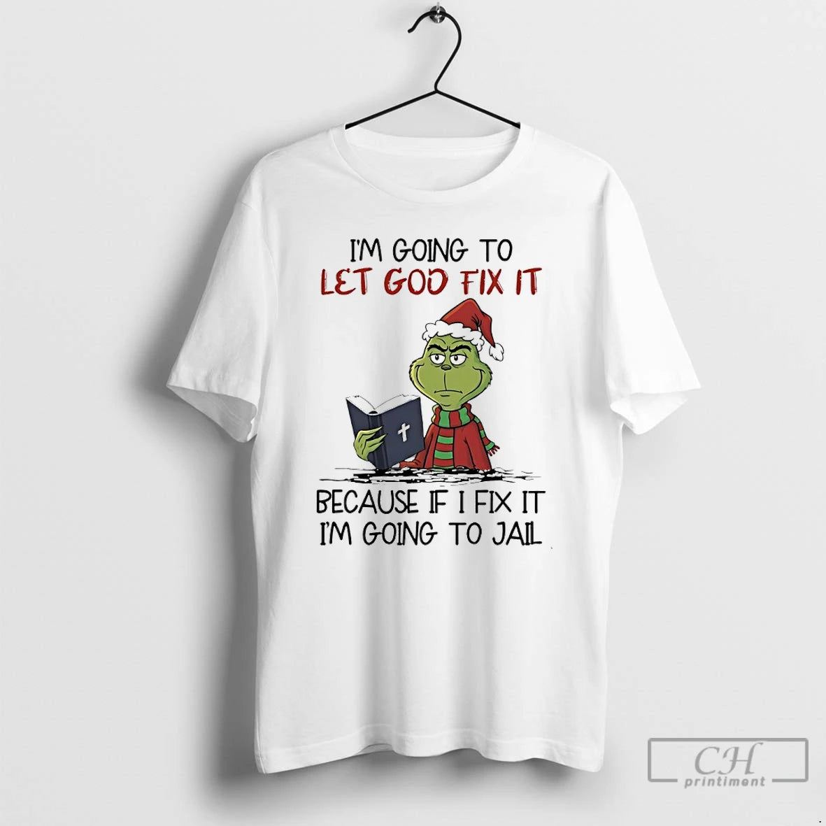 Premium Grinch Santa Im Going To Let God Fix It Because If I Fix It T-Shirts, Hoodie, Sweatshirt | DripVista.com