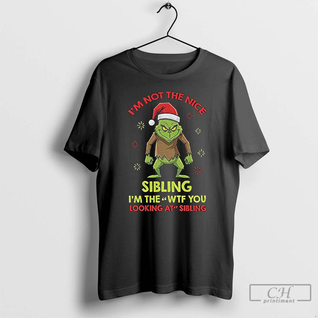 Premium Grinch Santa Im Not The Nice Sibling Im The Wtf You Looking At Sibling T-Shirts, Hoodie, Sweatshirt | DripVista.com