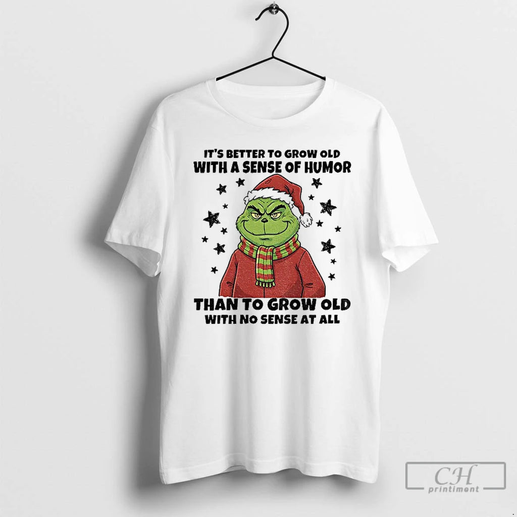 Premium Grinch Santa Hat Its Better To Grow Old With A Sense Of Humor Than T-Shirts, Hoodie, Sweatshirt | DripVista.com