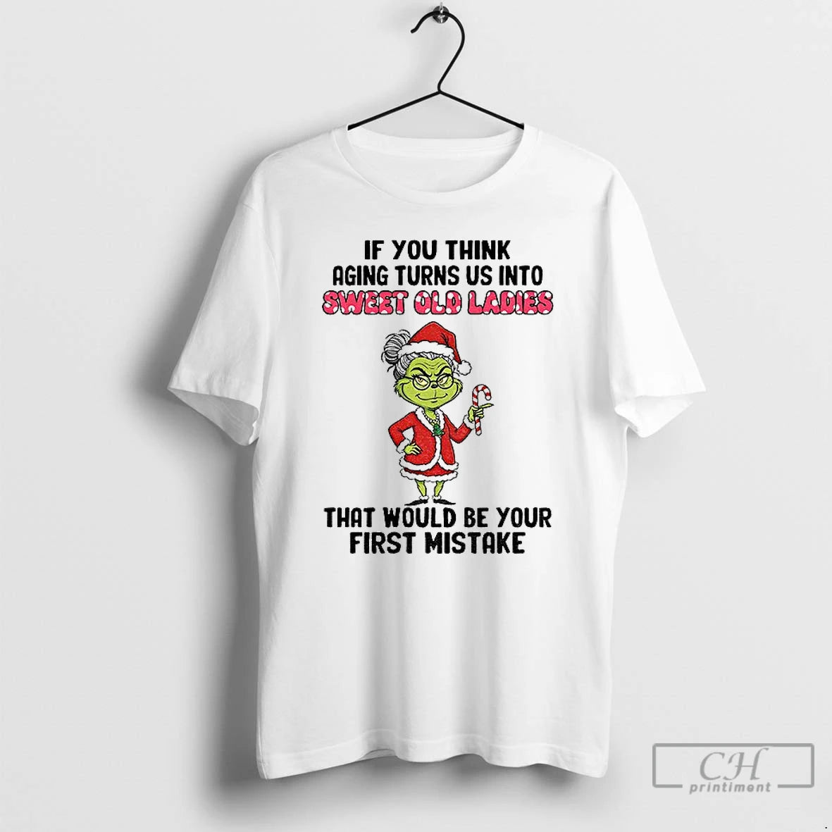 Premium Grinch Santa If You Think Aging Turns Us Into Sweet Old That Would Be T-Shirts, Hoodie, Sweatshirt | DripVista.com