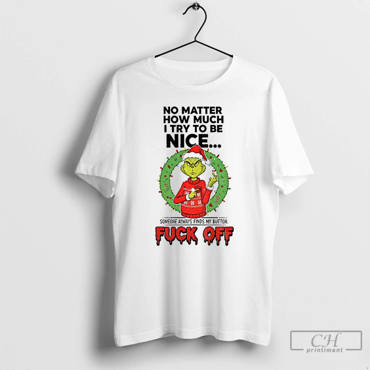 Premium Grinch Santa No Matter How Much I Try To Be Nice Someone Always Finds T-Shirts, Hoodie, Sweatshirt | DripVista.com