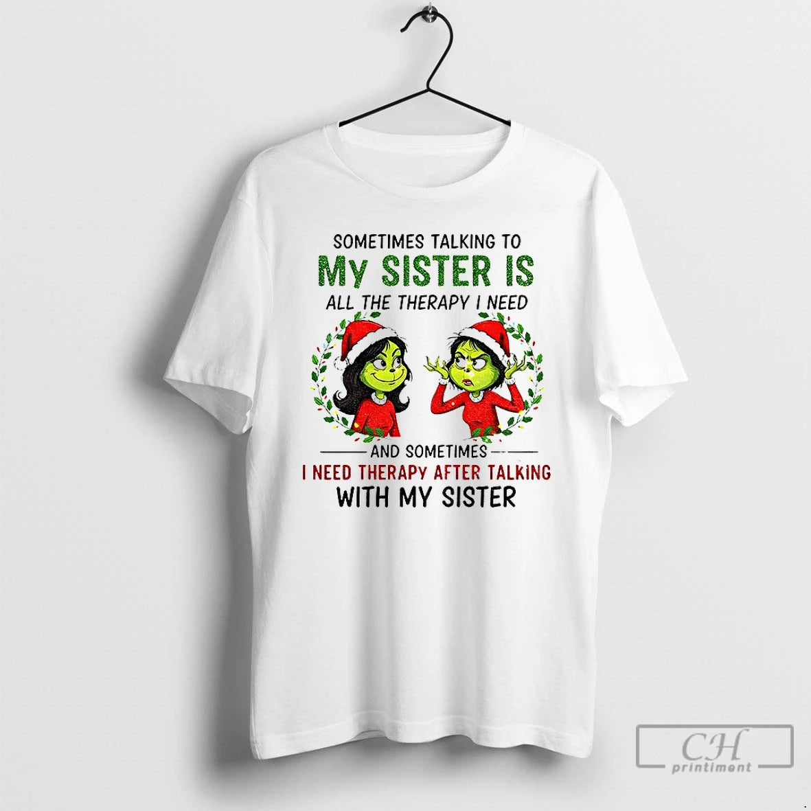 Premium Grinch Santa Some Time Talking To My Sister Is All The Therapy I Need T-Shirts, Hoodie, Sweatshirt | DripVista.com
