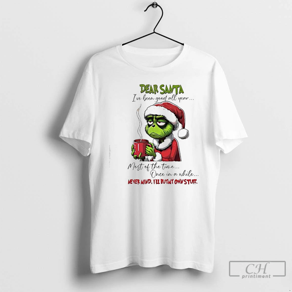 Premium Grinch Dear Santa Ive Been Good All Year Most Of The Time Once In T-Shirts, Hoodie, Sweatshirt | DripVista.com