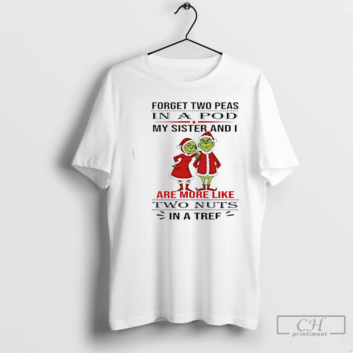 Premium Grinch Forget Two Peas In A Pod My Sister And I Are More Like T-Shirts, Hoodie, Sweatshirt | DripVista.com