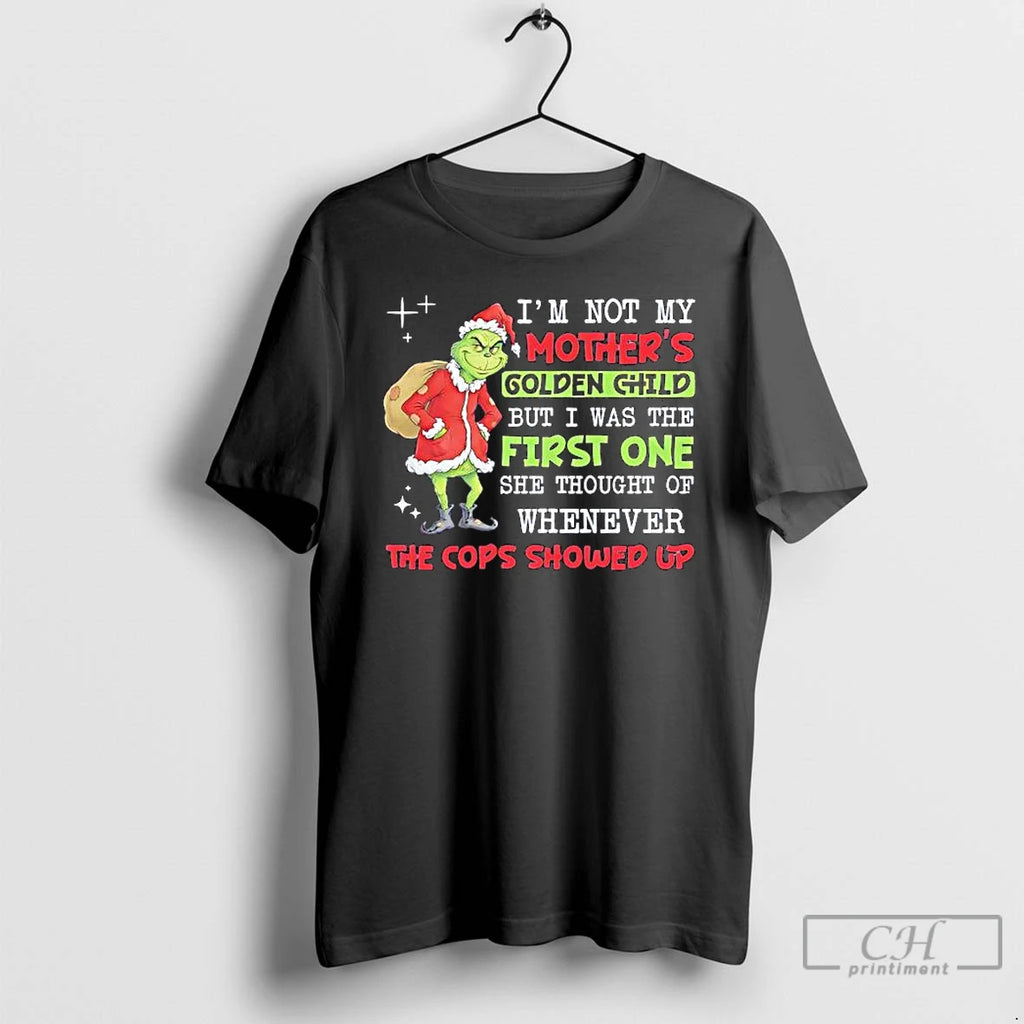 Premium Grinch Im Not My Golden Child But I Was The First One She Thought T-Shirts, Hoodie, Sweatshirt | DripVista.com