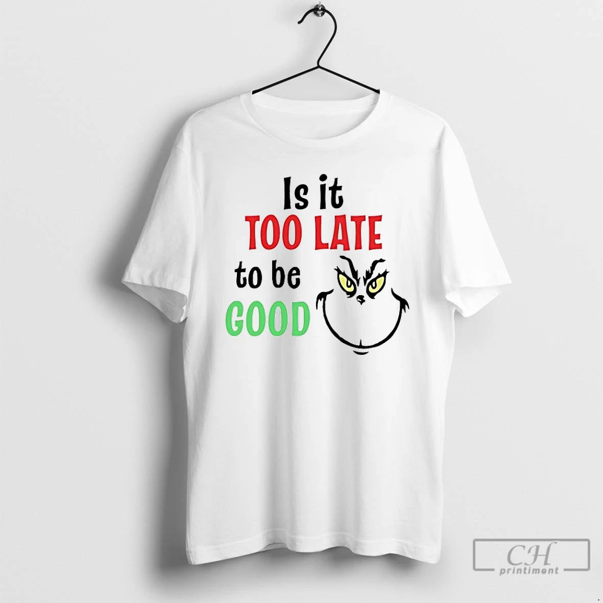 Premium Grinch Is It Too Late To Be Good T-Shirts, Hoodie, Sweatshirt | DripVista.com