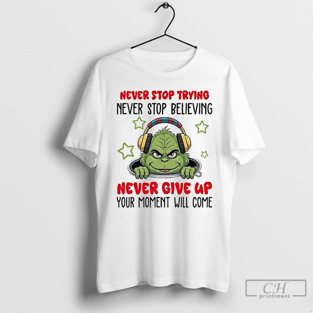 Premium Grinch Never Stop Trying Never Stop Believing T-Shirts, Hoodie, Sweatshirt | DripVista.com
