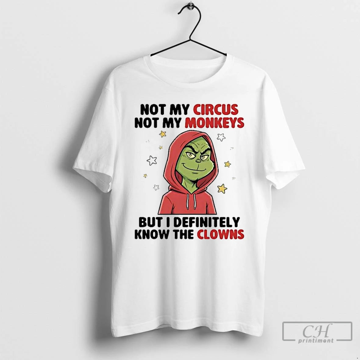Premium Grinch Not My Circus Not My Monkeys But I Definitely T-Shirts, Hoodie, Sweatshirt | DripVista.com