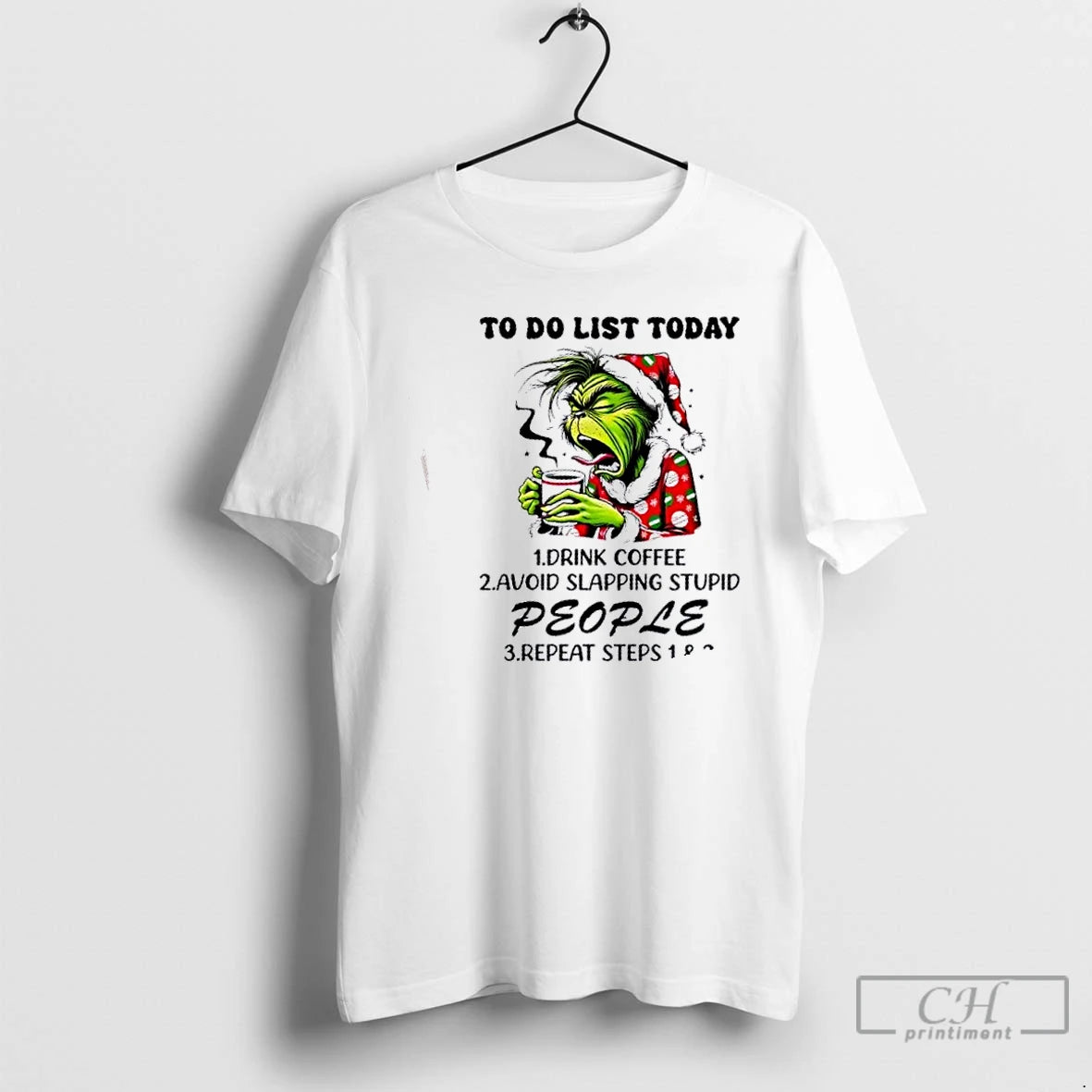 Premium Grinch To Do List Today 1 Drink Coffee 2 Avoid Skapping Stupid People T-Shirts, Hoodie, Sweatshirt | DripVista.com