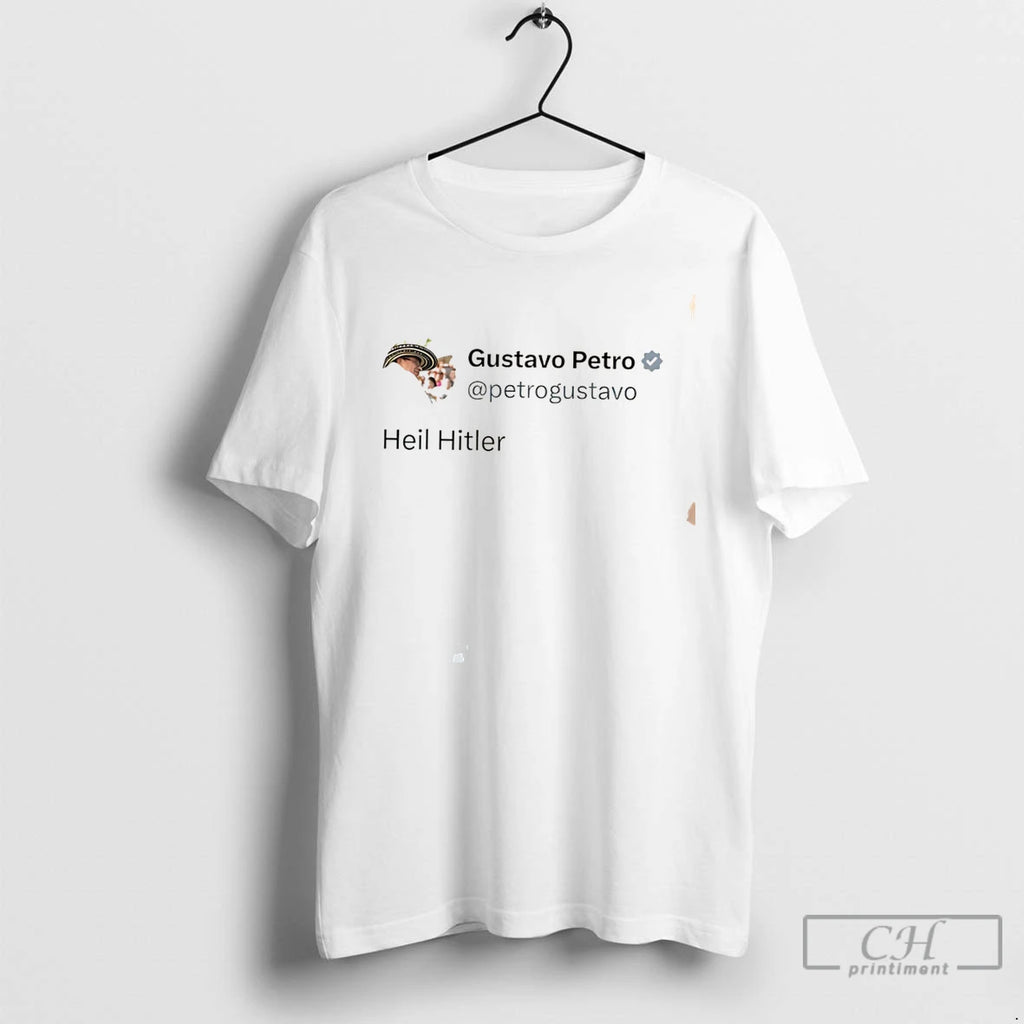 Premium Gustavo Petro Heil Hitler X Post Tee