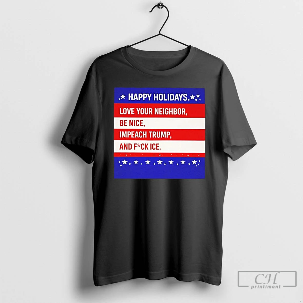 Premium Happy Holiday Love Your Neighbor Be Nice Impeach Trump T-Shirts, Hoodie, Sweatshirt | DripVista.com
