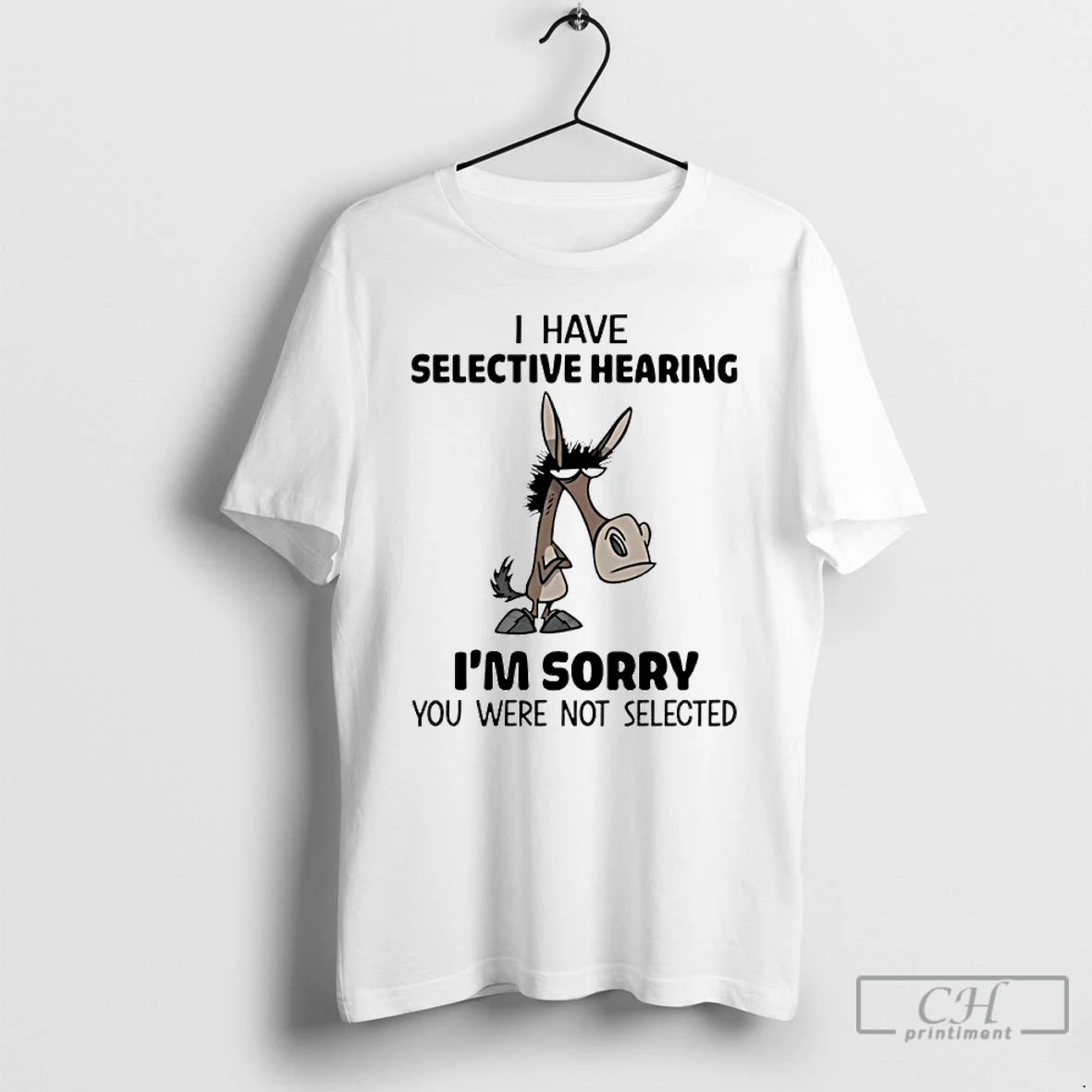 Premium Horse I Have Selective Hearing Im Sorry You Were Not Selected Meme T Shirts Hoodie, Sweatshirt | DripVista.com