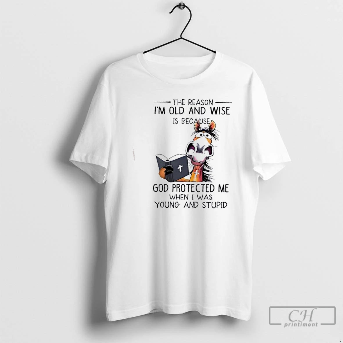 Premium Horse The Reason Im Old And Wise Is Because God Protected Me When T-Shirts, Hoodie, Sweatshirt | DripVista.com