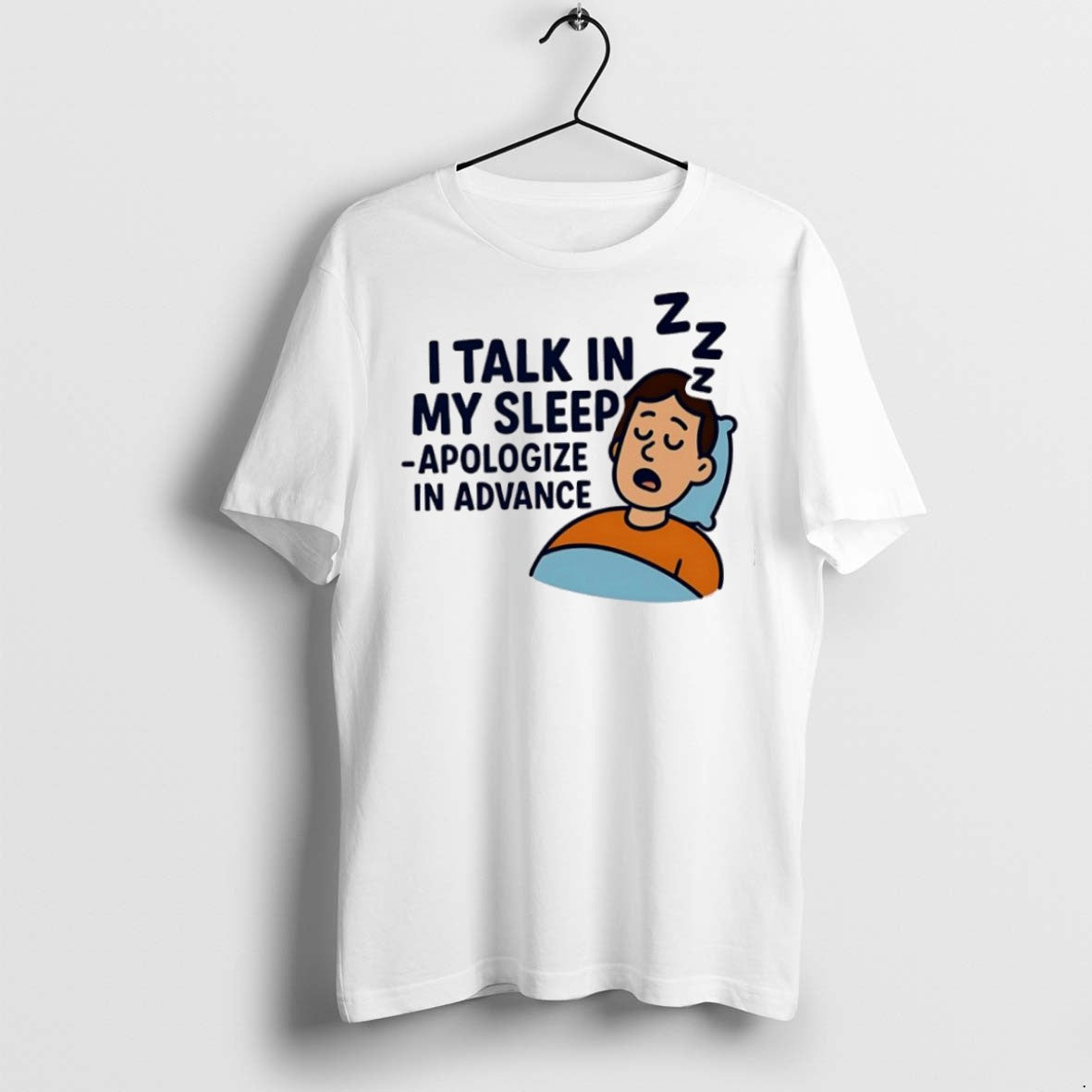 Premium I Talk In My Sleep Apologize In Advance T Shirts