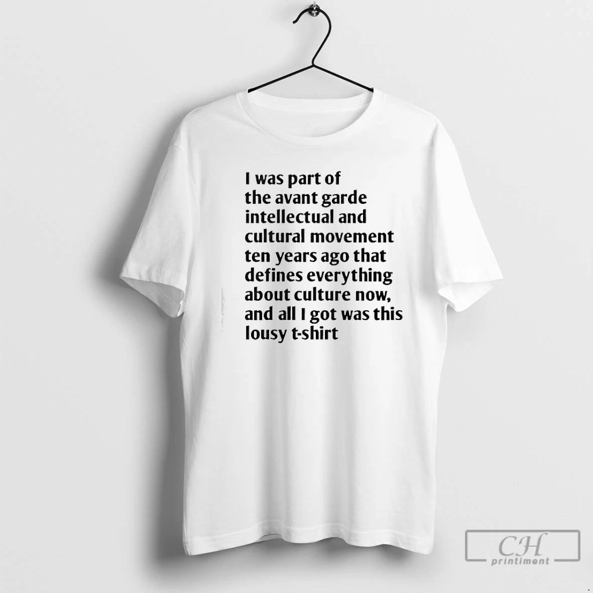 Premium I Was Part Of The Avant Garde Intellectual And Cultural Movement Ten Year Ago T-Shirts, Hoodie, Sweatshirt