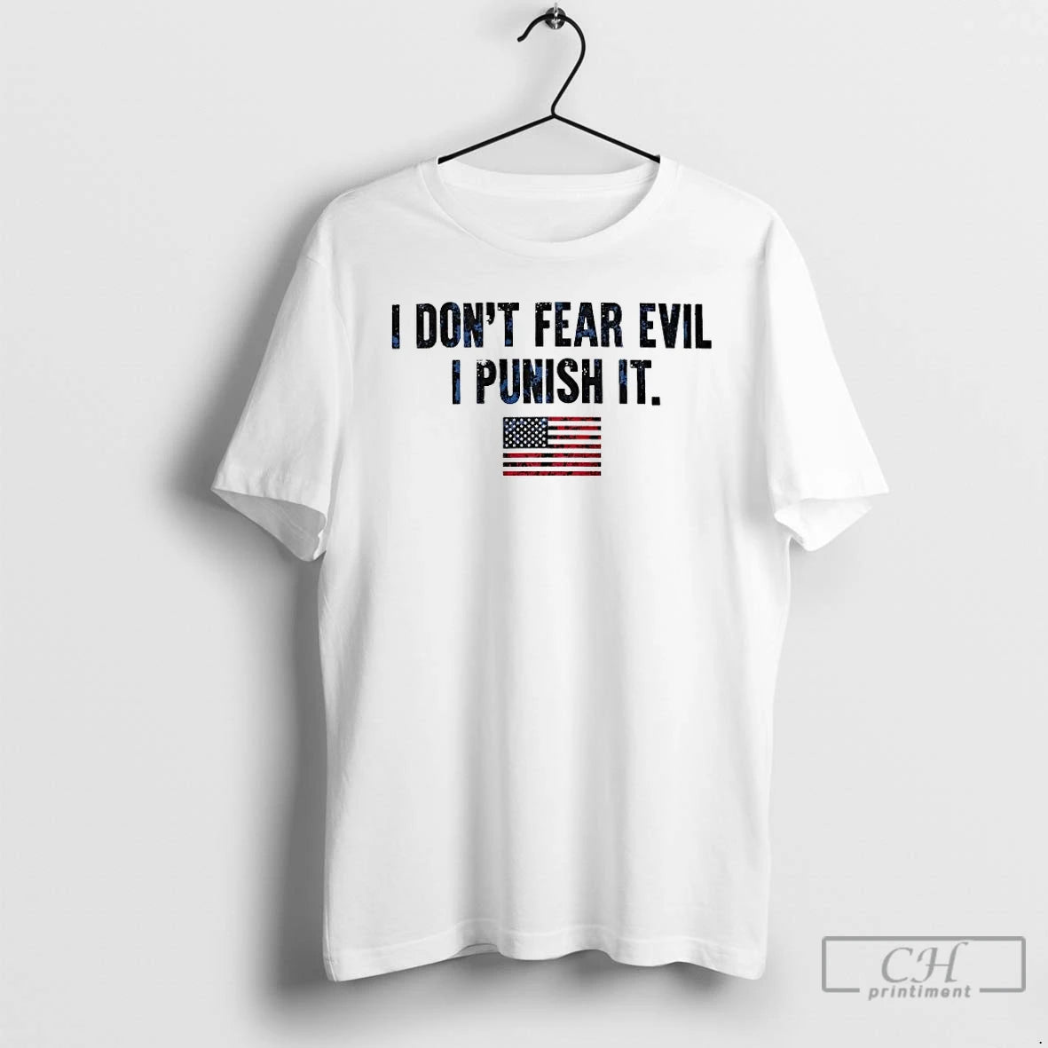 Premium I Dont Fear Evil I Punish It American Flag T-Shirts, Hoodie, Sweatshirt | DripVista.com