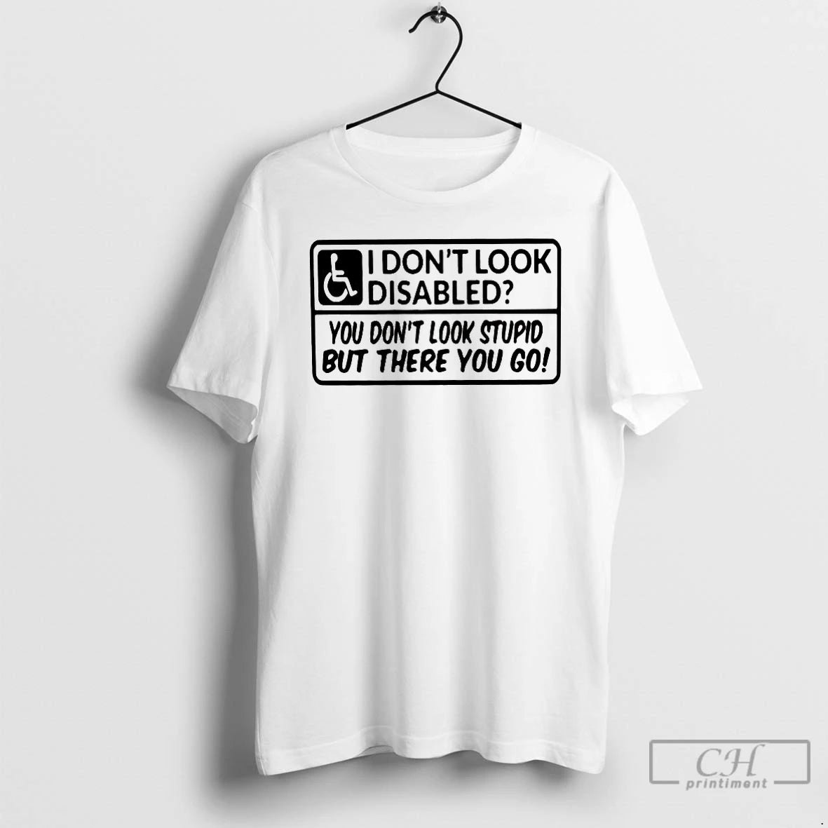 Premium I Dont Look Disabled You Dont Look Stupid T-Shirts, Hoodie, Sweatshirt | DripVista.com
