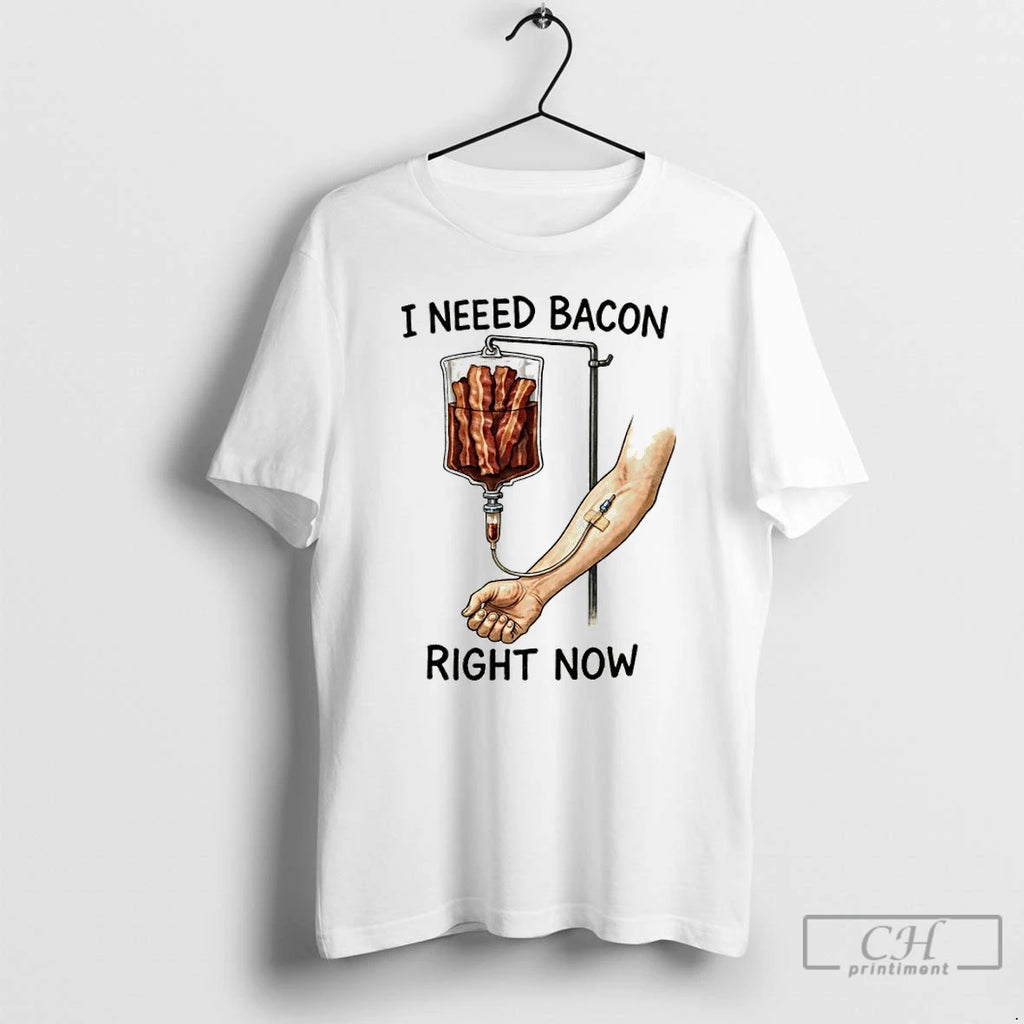 Premium I Need Bacon Right Now T-Shirts, Hoodie, Sweatshirt | DripVista.com